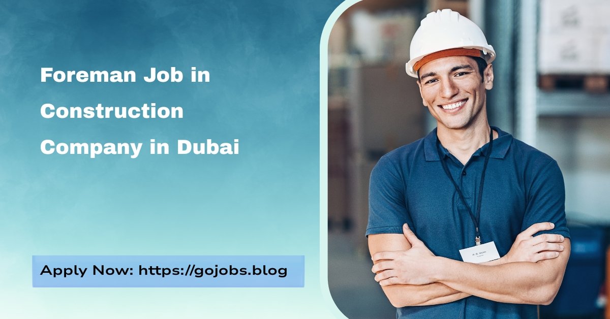 Foreman Job in Construction Company in Dubai