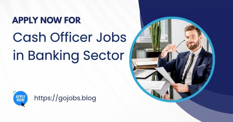 Cash Officer Jobs in Banking Sector