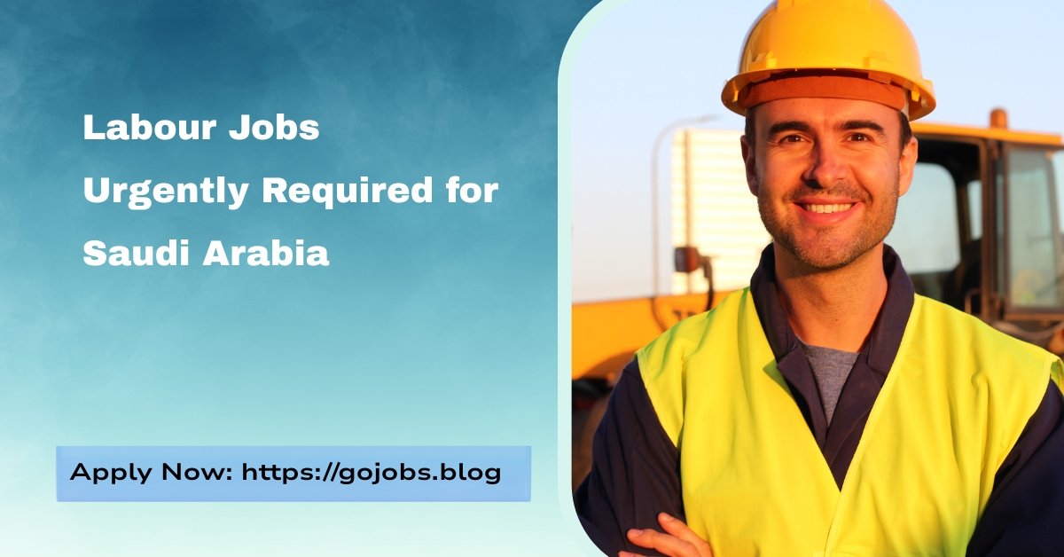Labour Jobs Urgently Required for Saudi Arabia