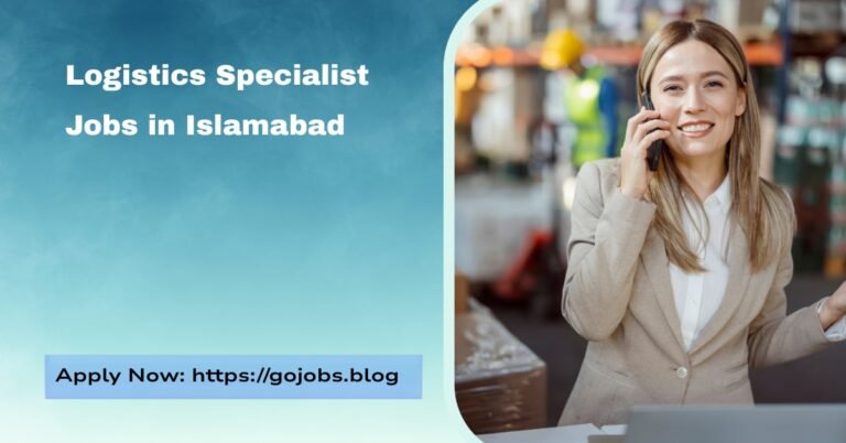 Logistics Specialist Jobs in Islamabad