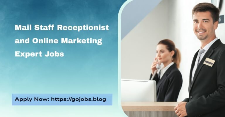 Mail Staff Receptionist and Online Marketing Expert Jobs