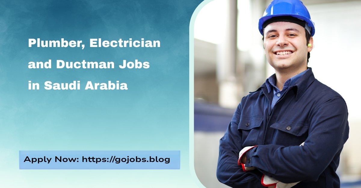 Plumber, Electrician and Ductman Jobs in Saudi Arabia