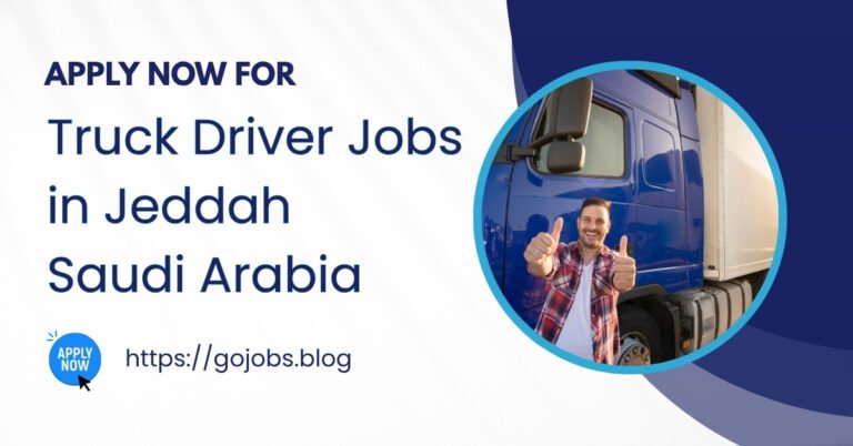 Truck Driver Jobs in Jeddah Saudi Arabia